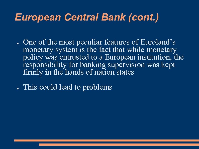 European Central Bank (cont. ) ● ● One of the most peculiar features of