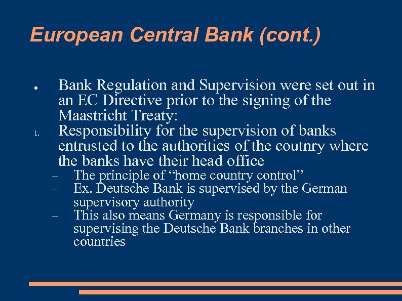 European Central Bank (cont. ) ● 1. Bank Regulation and Supervision were set out