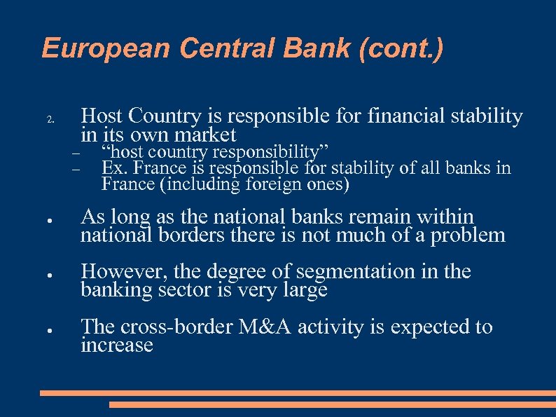 European Central Bank (cont. ) 2. Host Country is responsible for financial stability in