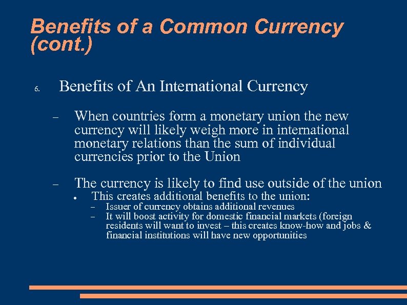 Benefits of a Common Currency (cont. ) 6. Benefits of An International Currency When