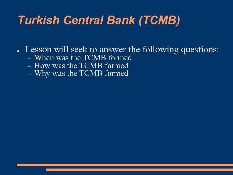 Turkish Central Bank (TCMB) ● Lesson will seek to answer the following questions: When