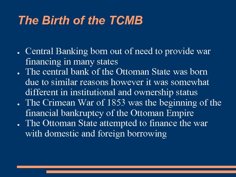 The Birth of the TCMB ● ● Central Banking born out of need to