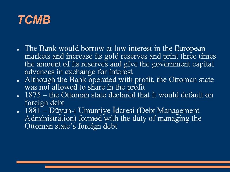 TCMB ● ● The Bank would borrow at low interest in the European markets