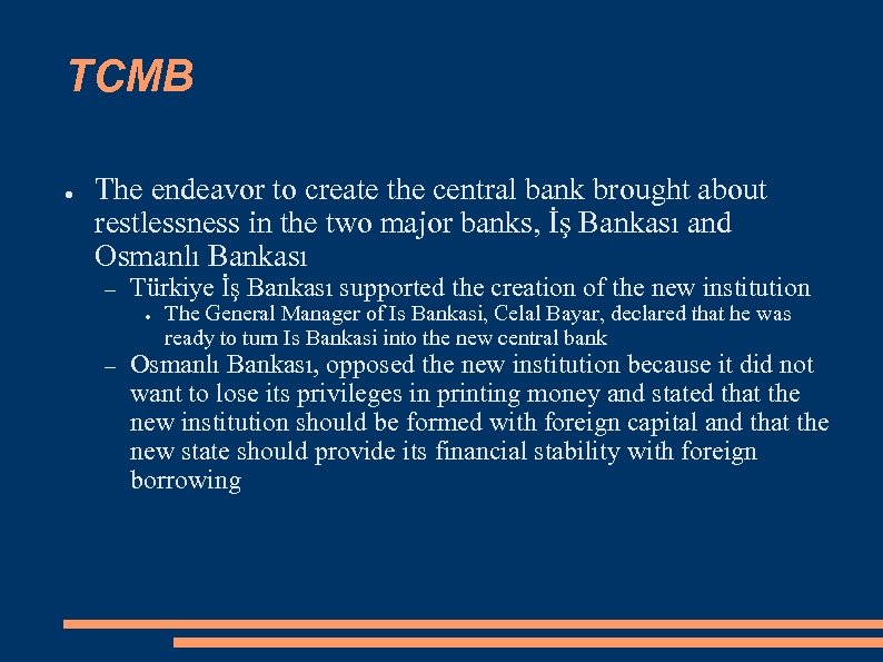 TCMB ● The endeavor to create the central bank brought about restlessness in the