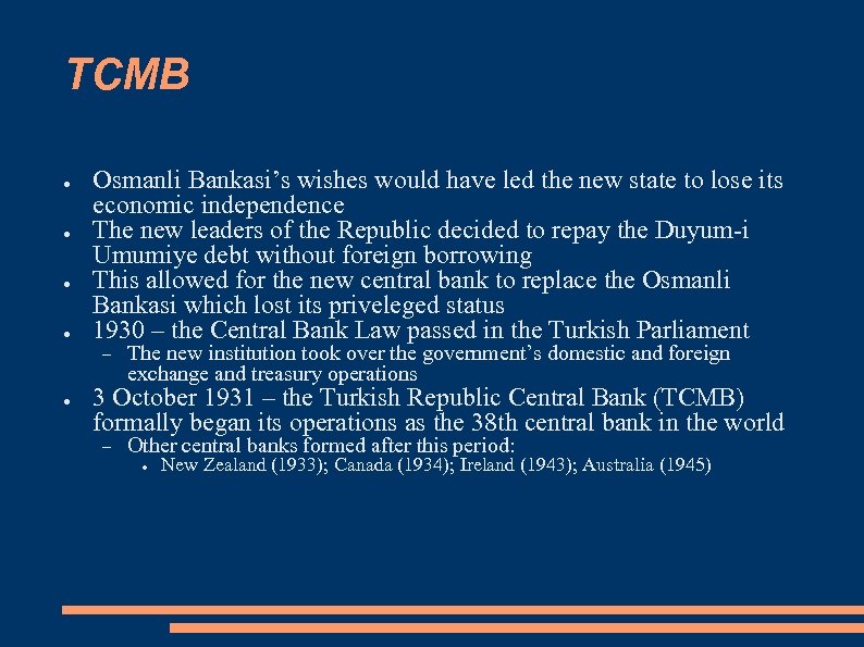 TCMB ● ● Osmanli Bankasi’s wishes would have led the new state to lose