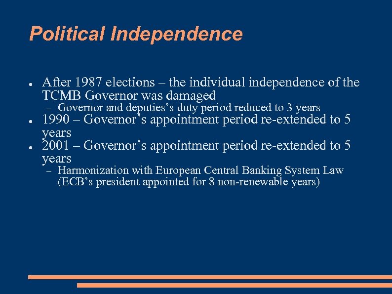 Political Independence ● After 1987 elections – the individual independence of the TCMB Governor