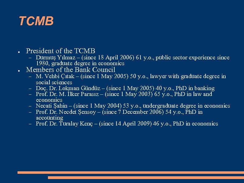 TCMB ● President of the TCMB ● Durmuş Yılmaz – (since 18 April 2006)