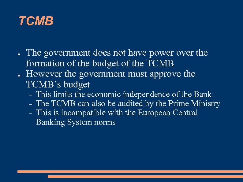 TCMB ● ● The government does not have power over the formation of the