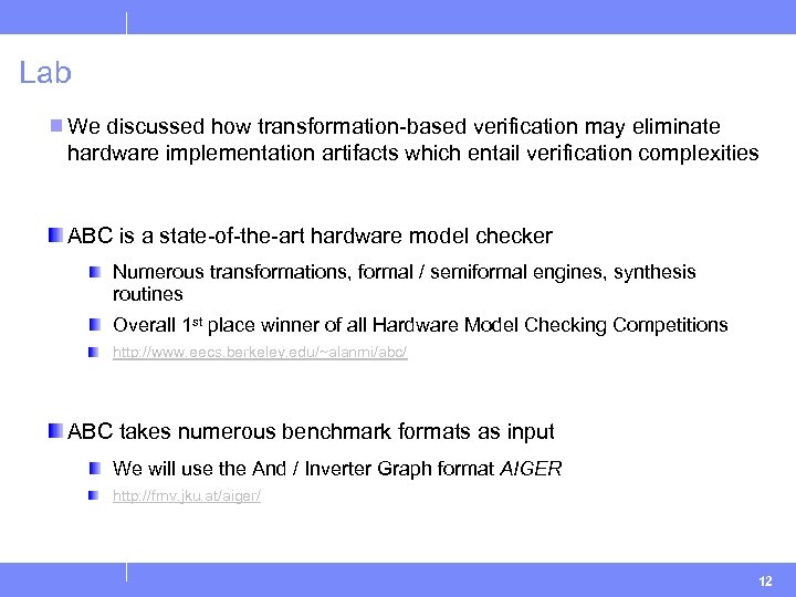 Lab We discussed how transformation-based verification may eliminate hardware implementation artifacts which entail verification