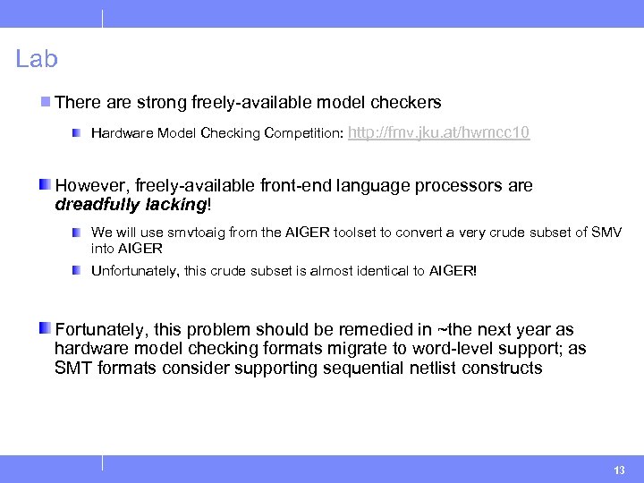 Lab There are strong freely-available model checkers Hardware Model Checking Competition: http: //fmv. jku.