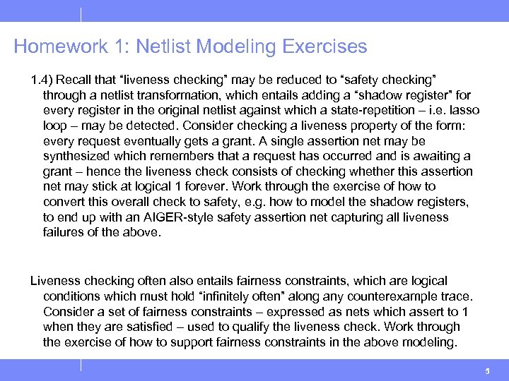 Homework 1: Netlist Modeling Exercises 1. 4) Recall that “liveness checking” may be reduced