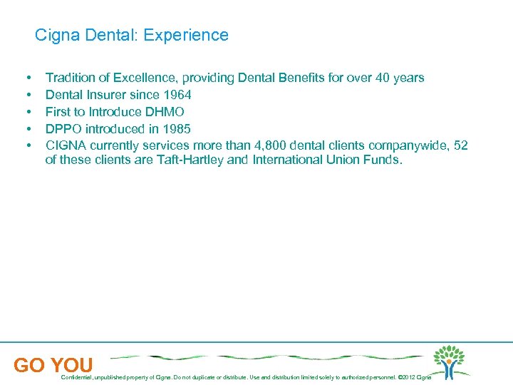 Cigna Dental: Experience • • • Tradition of Excellence, providing Dental Benefits for over