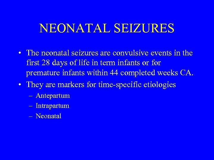 NEONATAL SEIZURES • The neonatal seizures are convulsive events in the first 28 days