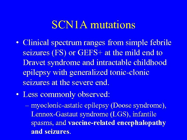 SCN 1 A mutations • Clinical spectrum ranges from simple febrile seizures (FS) or