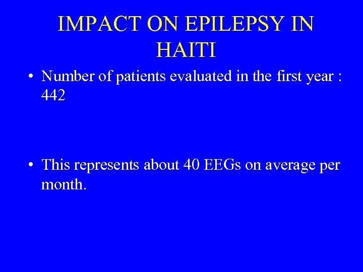 IMPACT ON EPILEPSY IN HAITI • Number of patients evaluated in the first year