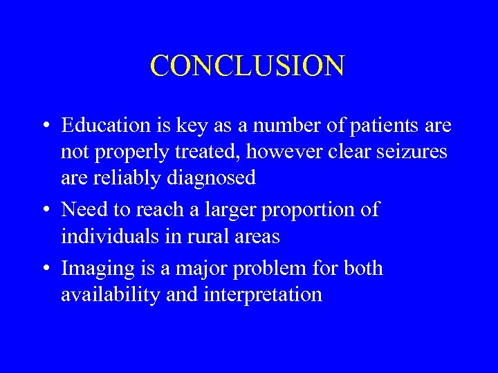 CONCLUSION • Education is key as a number of patients are not properly treated,