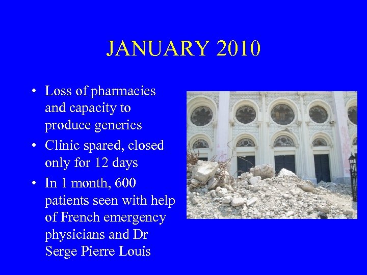 JANUARY 2010 • Loss of pharmacies and capacity to produce generics • Clinic spared,