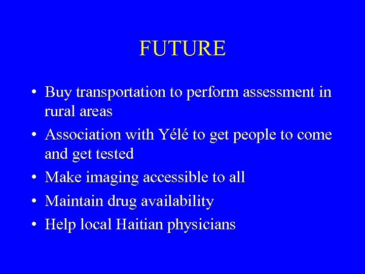 FUTURE • Buy transportation to perform assessment in rural areas • Association with Yélé