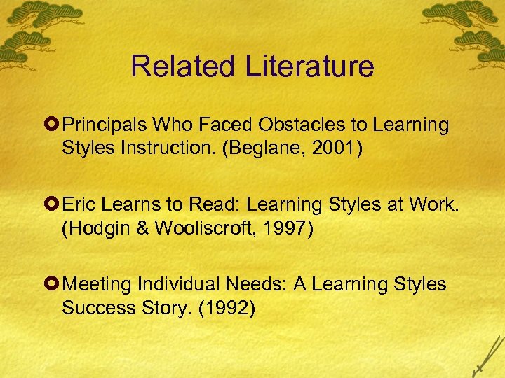 Related Literature £ Principals Who Faced Obstacles to Learning Styles Instruction. (Beglane, 2001) £