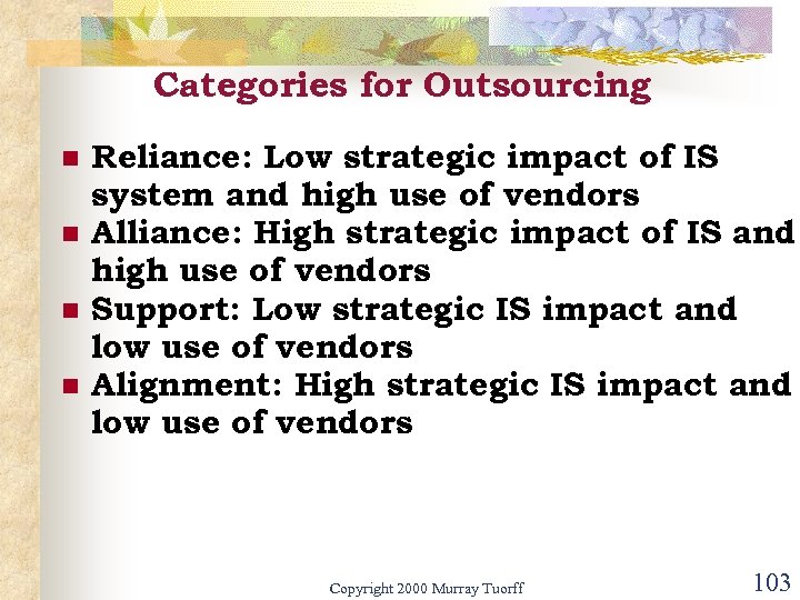 Categories for Outsourcing n n Reliance: Low strategic impact of IS system and high