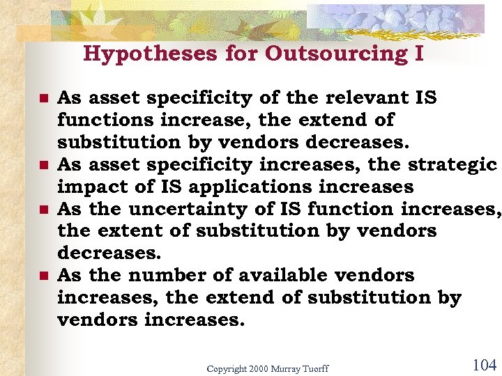 Hypotheses for Outsourcing I n n As asset specificity of the relevant IS functions