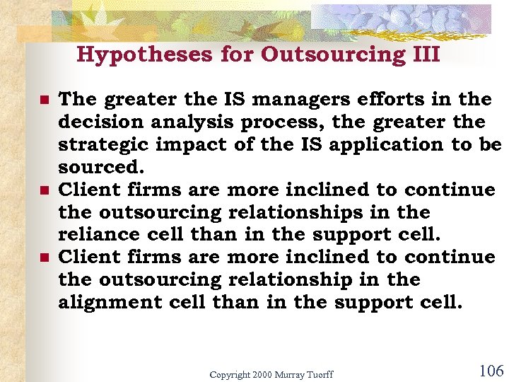 Hypotheses for Outsourcing III n n n The greater the IS managers efforts in
