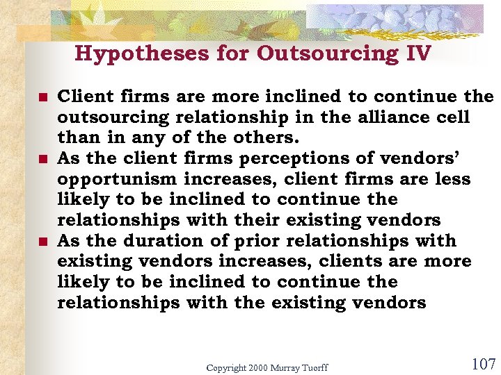 Hypotheses for Outsourcing IV n n n Client firms are more inclined to continue