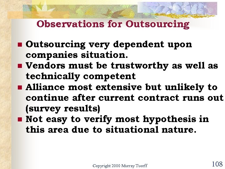 Observations for Outsourcing n n Outsourcing very dependent upon companies situation. Vendors must be