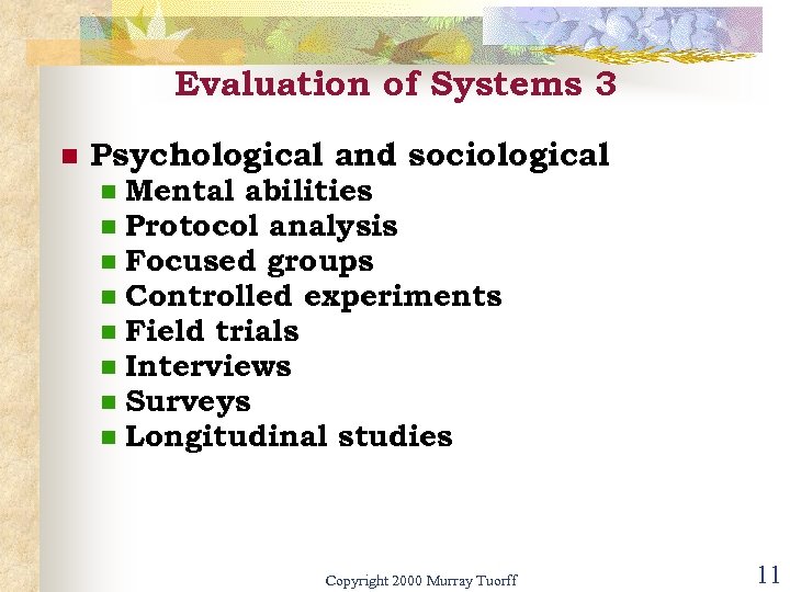 Evaluation of Systems 3 n Psychological and sociological n n n n Mental abilities