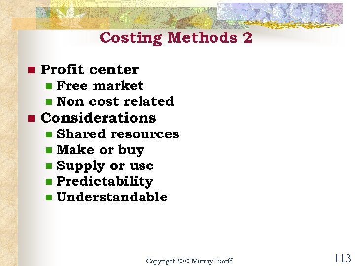 Costing Methods 2 n Profit center n n n Free market Non cost related