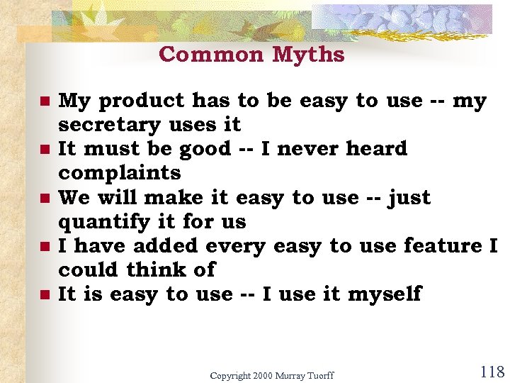 Common Myths n n n My product has to be easy to use --