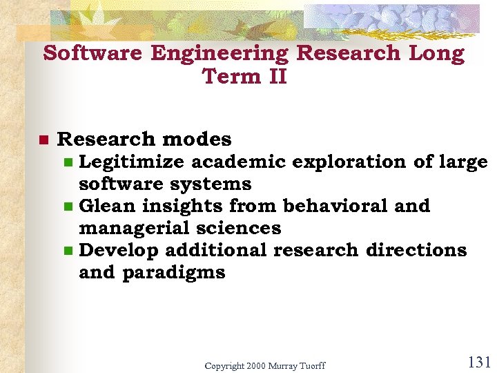 Software Engineering Research Long Term II n Research modes Legitimize academic exploration of large