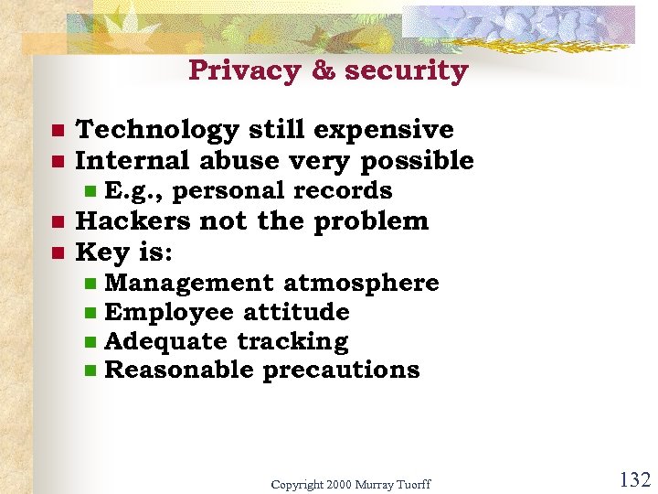 Privacy & security n n Technology still expensive Internal abuse very possible n n