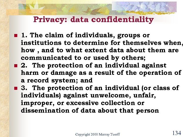 Privacy: data confidentiality n n n 1. The claim of individuals, groups or institutions