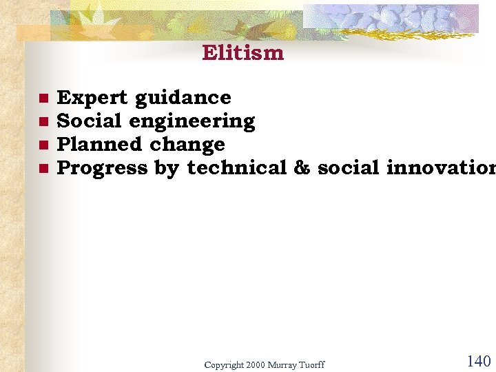 Elitism n n Expert guidance Social engineering Planned change Progress by technical & social