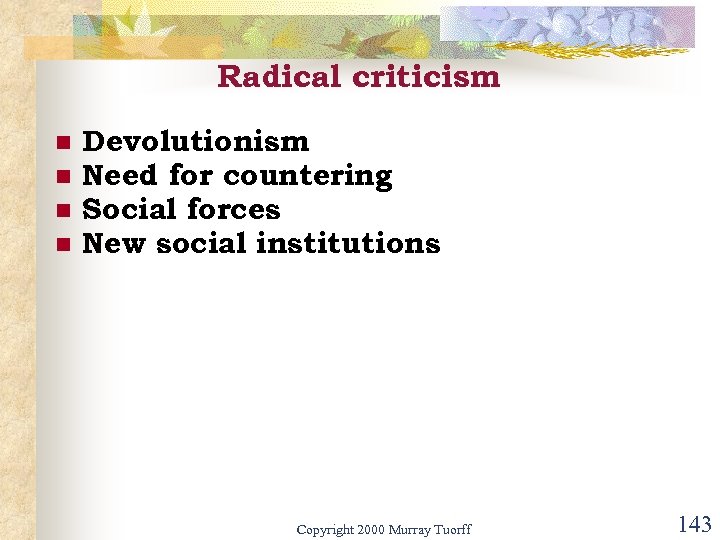 Radical criticism n n Devolutionism Need for countering Social forces New social institutions Copyright