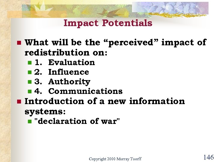 Impact Potentials n What will be the “perceived” impact of redistribution on: n n