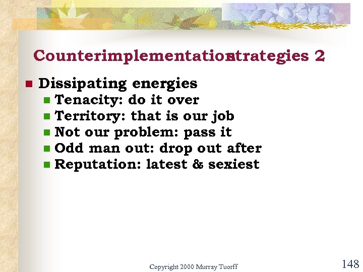 Counterimplementation strategies 2 n Dissipating energies n n n Tenacity: do it over Territory: