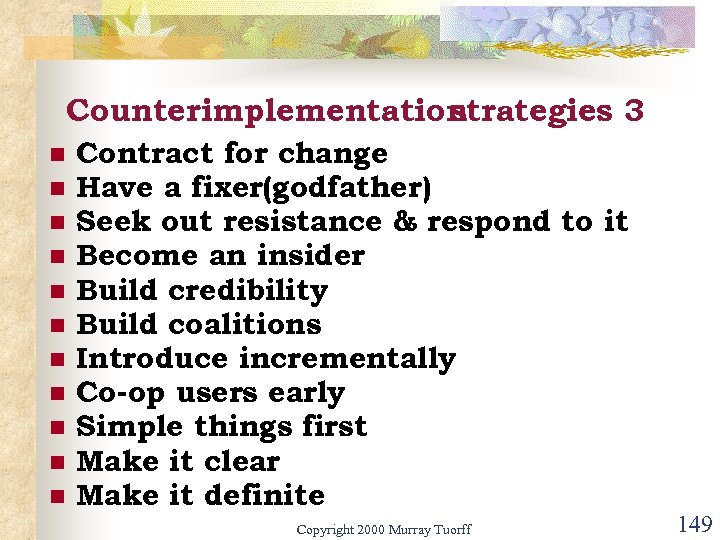 Counterimplementation strategies 3 n n n Contract for change Have a fixer(godfather) Seek out