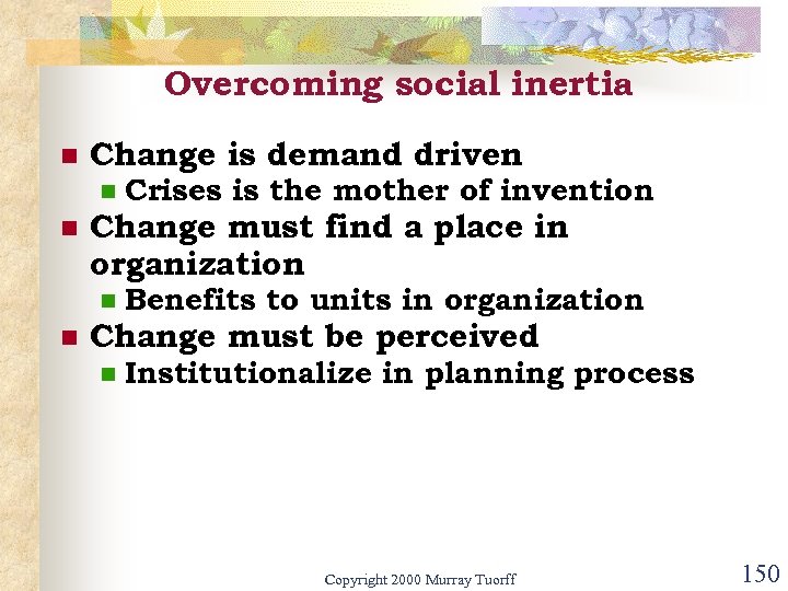 Overcoming social inertia n Change is demand driven n n Change must find a