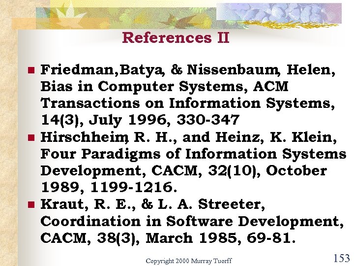 References II n n n Friedman, Batya, & Nissenbaum, Helen, Bias in Computer Systems,
