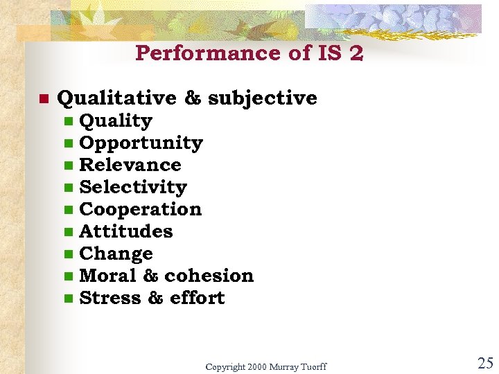 Performance of IS 2 n Qualitative & subjective n n n n n Quality
