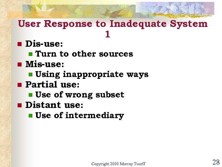 User Response to Inadequate System 1 n Dis-use: n n Mis-use: n n Using