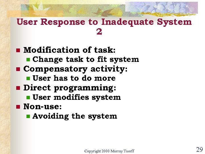 User Response to Inadequate System 2 n Modification of task: n n Compensatory activity: