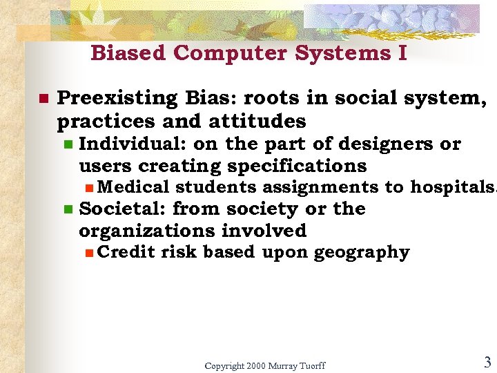 Biased Computer Systems I n Preexisting Bias: roots in social system, practices and attitudes