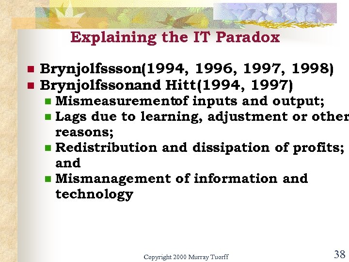 Explaining the IT Paradox n n Brynjolfssson(1994, 1996, 1997, 1998) Brynjolfssonand Hitt (1994, 1997)