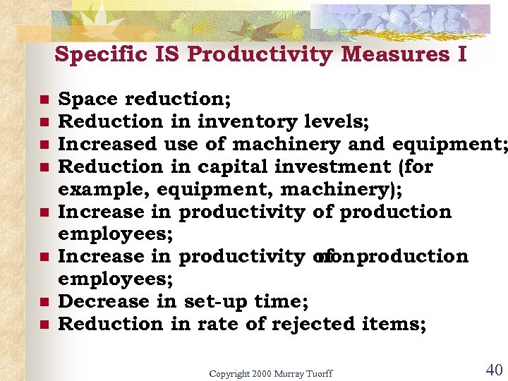 Specific IS Productivity Measures I n n n n Space reduction; Reduction in inventory