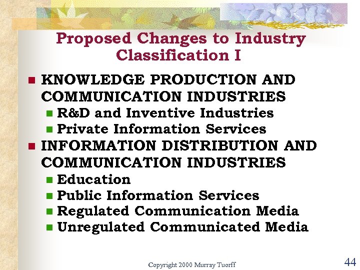 Proposed Changes to Industry Classification I n KNOWLEDGE PRODUCTION AND COMMUNICATION INDUSTRIES n n