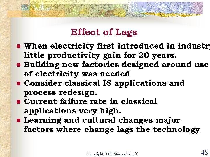 Effect of Lags n n n When electricity first introduced in industry little productivity
