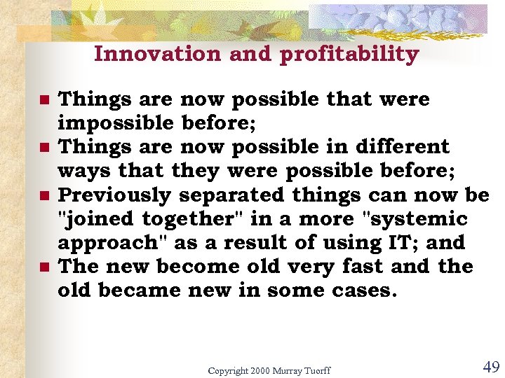 Innovation and profitability n n Things are now possible that were impossible before; Things